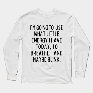 Just another lazy day for me Long Sleeve T-Shirt